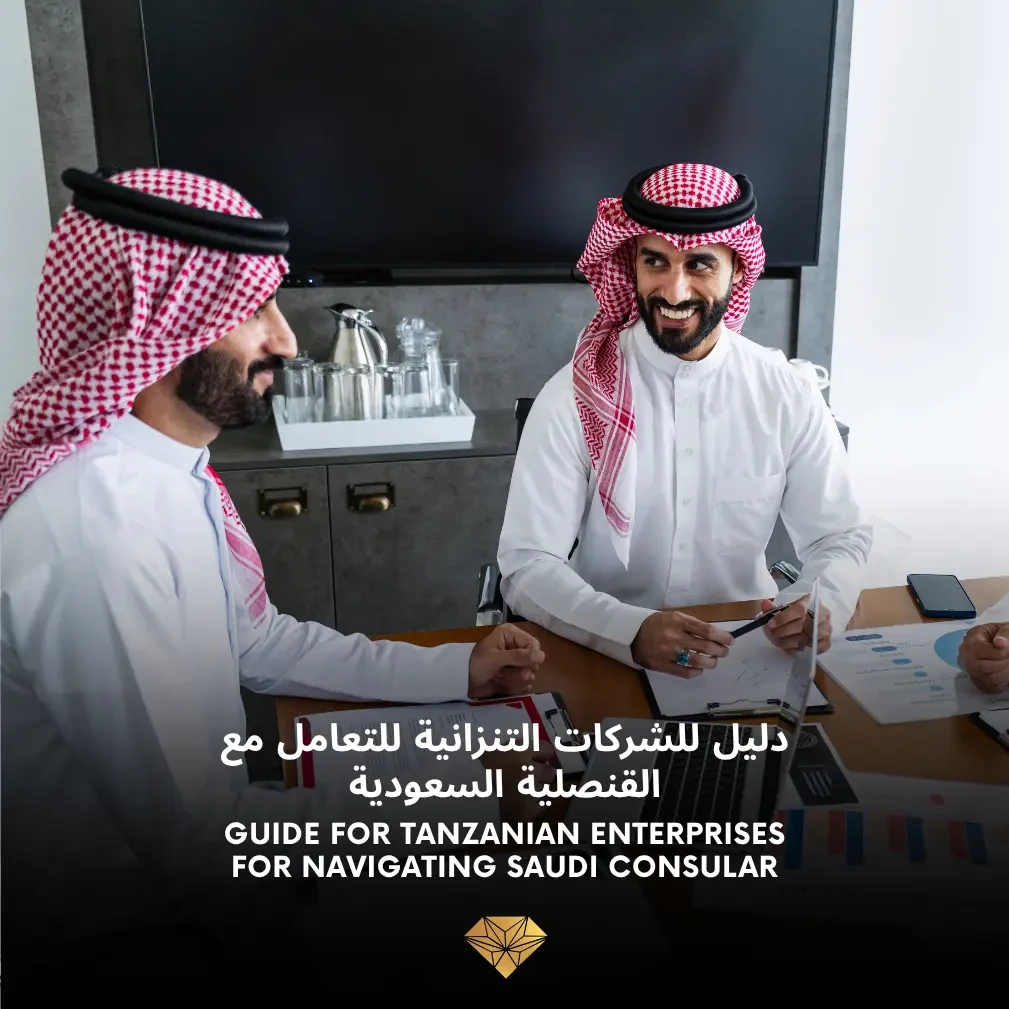 Guide for Tanzanian Enterprises and Individuals Navigating Saudi Consular and Legalization Pipelines