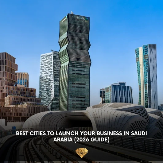 Best Cities to Launch Your Business in Saudi Arabia (2026 Guide